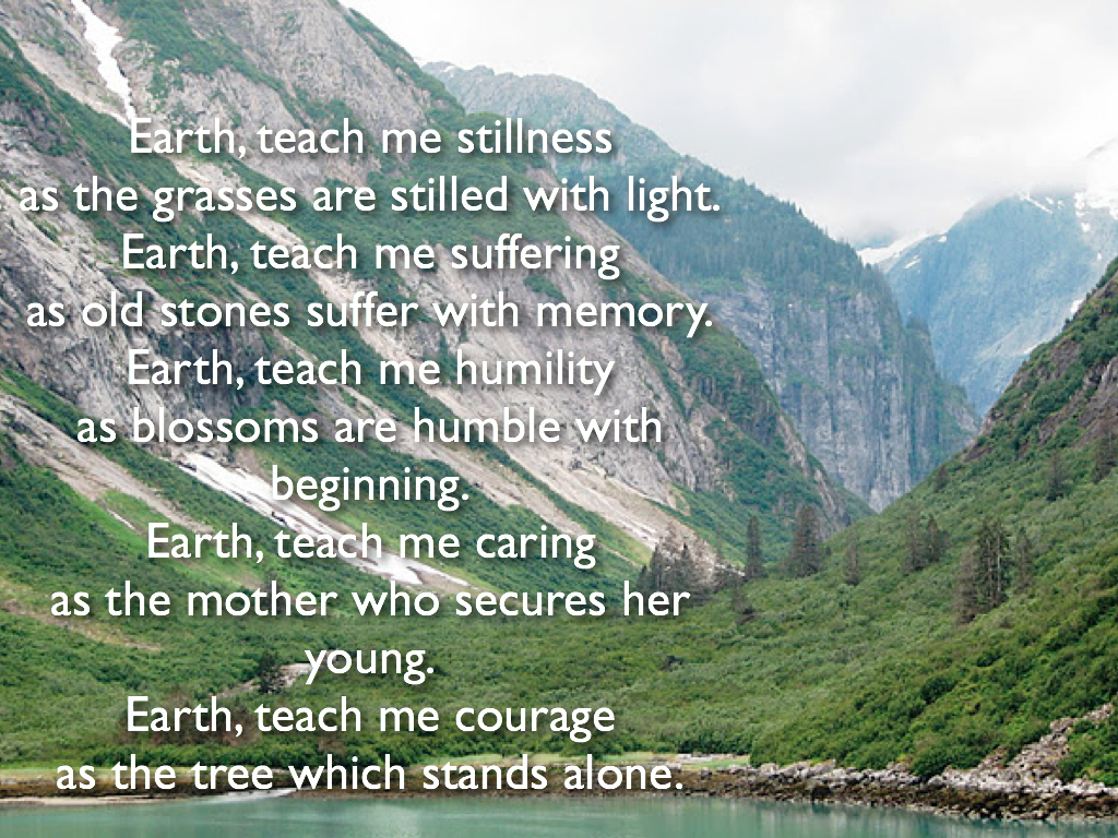 Earth Teach Me To Remember.